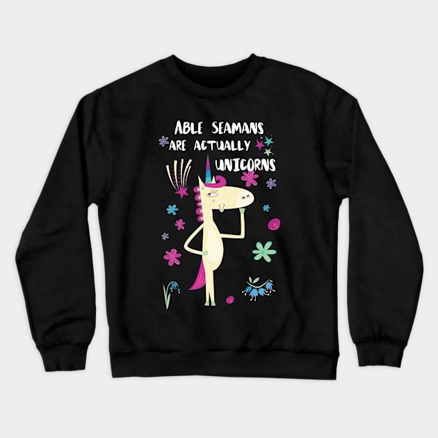 Able Seamans Are Actually Unicorns Crewneck Sweatshirt by divawaddle